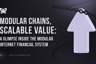 Modular Chains, Scalable Value: A Glimpse Inside the Modular Internet Financial System