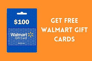 How To Get Free Walmart Gift Card Code? Easy method 2022