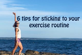 6 tips for sticking to your exercise routine