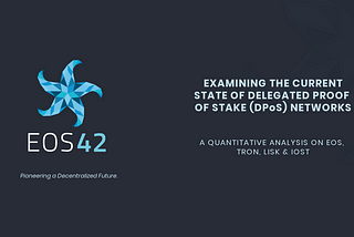 EXAMINING THE CURRENT STATE OF DELEGATED PROOF OF STAKE (DPoS) NETWORKS