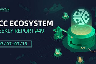 KCC Weekly Ecosystem Report #49 (07/07–07/13)