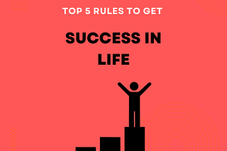 Top 5 Rules to Get Success in Life — ViFree