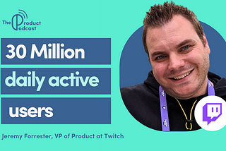 Twitch VP of Product on From Gaming Streams to a Creator-Focused Live Streaming Platform