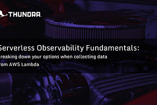 Serverless Observability Fundamentals: Breaking down your options when collecting data from AWS…