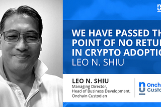 We Have Passed the Point of No Return in Crypto Adoption: Leo N. Shiu