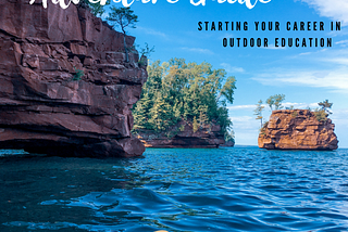 How to Become an Adventure Guide: Starting Your Career in Outdoor Education