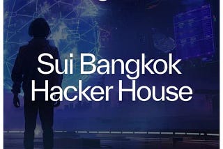 Sui Hacker House曼谷站报名开启：在Devcon 2024期间探索Sui区块链创新