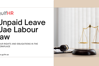 Understanding Unpaid Leave Under UAE Labour Law: A Comprehensive Guide