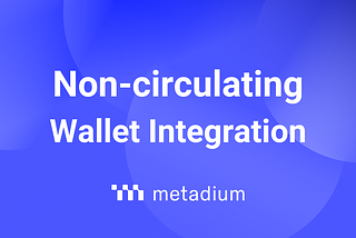 Metadium Non-Circulating Wallet Integration Plan