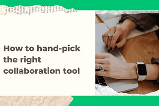 How To Hand-pick The Right Collaboration Tool — JANDI blog