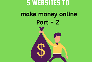 5 websites to make money online Part — 2 — ViFree