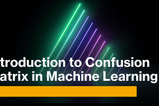 What Is Confusion Matrix ?