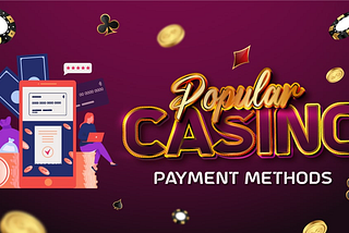 Top Online Casino Payment Methods