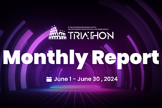 Triathon Monthly Report — June 2024