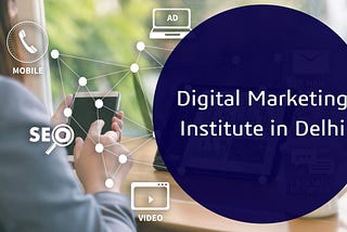 Digital marketing institute in Delhi