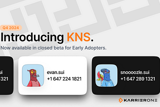 Karrier One Unveils Karrier Number System (KNS) Closed Beta on Sui Network: Bridging Web2 and Web3