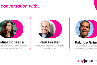 Myfirstminute in conversation with three unicorn founders turned investors: Cristina Fonseca, Paul…