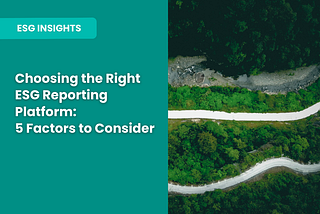 Choosing the Right ESG Reporting Platform: 5 Factors to Consider