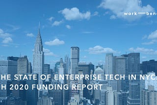 The State of Enterprise Tech in NYC: 2H 2020 Funding Report