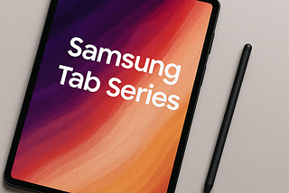 Samsung Tab Series: Your All-In-One Work & Entertainment Hub