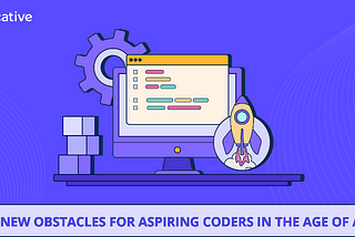 3 new obstacles for aspiring coders in the age of AI
