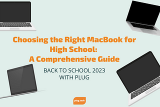 Choosing the Right MacBook for High School: A Comprehensive Guide