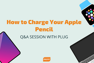 How to Charge Your Apple Pencil