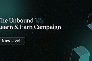 Live Now: The Unbound V2 Learn and Earn Campaign