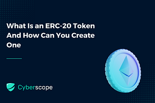 What Is an ERC-20 Token And How Can You Create One?