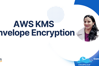 AWS KMS Envelope Encryption