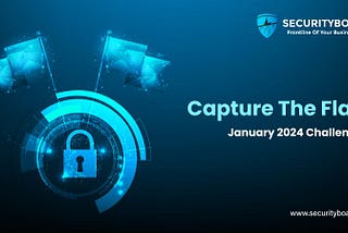 Capture the Flag by SecurityBoat Jan 2024 Challenge!