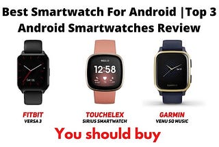 Best Smartwatch For Android | Top 3 Android Smartwatch | smartwatch for android 2021