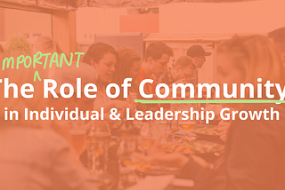 The Role of Community in Individual & Leadership Growth