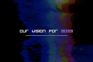 Our Vision For 2023