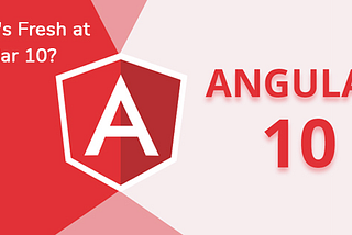 What’s Fresh at Angular 10? Features of Latest Angular Update