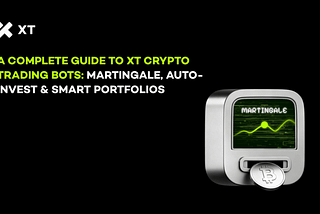 Crypto Trading Bots on XT: Martingale, Auto-Invest & Smart Portfolio Strategies Explained