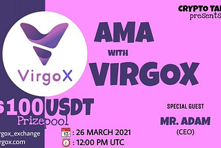 Recap | VirgoX CEO Adam Cai’s AMA at CryptoTalkz Community