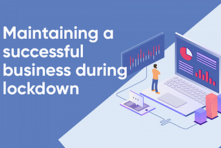 5 Tips for running a Business during Lockdown