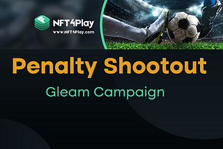 Penalty Shootout Gleam Campaign