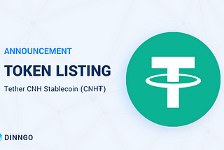 Tether CNH (CNH₮) will be officially listed on DINNGO