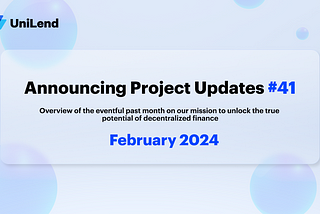 UniLend Finance | February 2024 | Project Updates #41