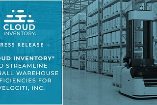 Cloud Inventory® to Streamline Overall Warehouse Efficiencies for Velociti, Inc.