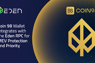 Coin98 Wallet Integrates with EDEN RPC for MEV Protection and Priority