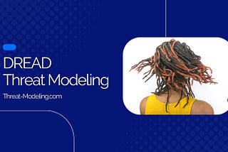 Threat Modelling and DREAD Model