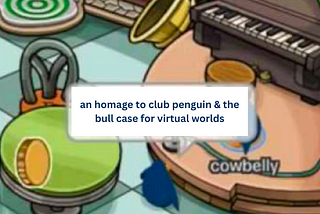 An Homage to Club Penguin and the Bull Case for Virtual Worlds (October 2022)