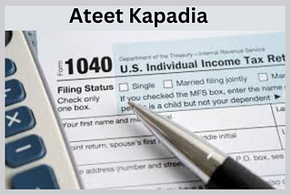 Ateet Kapadia : Everything You Need to Know About Tax Season in Canada