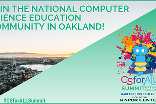 The Computer Science for All Summit to be Held This Week in Oakland, California