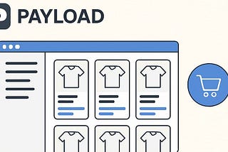 How to Build E‑commerce with Payload CMS: Collections, Products, Variants