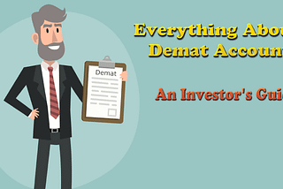 Everything about Demat Account: An Investor’s Guide
