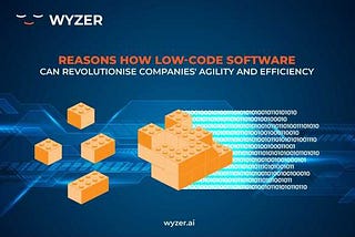How Low-Code Can Revolutionise Companies’ Agility & Efficiency